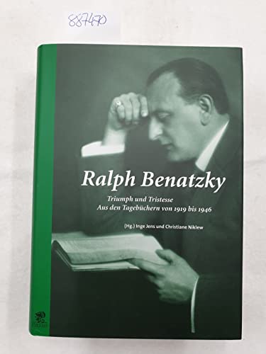 Ralph Benatzky. Triumph und Tristesse. Aus den Tagebüchern von 1919 bis 1946 - Ralph Benatzky