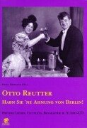 Habn Sie 'ne Ahnung von Berlin! : heitere Lieder und Couplets [Buch mit Audio-CD]. Otto Reutter. Hrsg. von Helga Bemmann - Reutter, Otto und Helga Bemmann (Hrsg.)