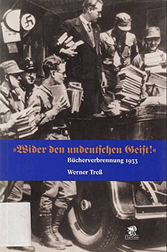 9783932529559: Wider den undeutschen Geist. Bcherverbrennung 1933 [Paperback] [Jan 01, 2003] Tre, Werner