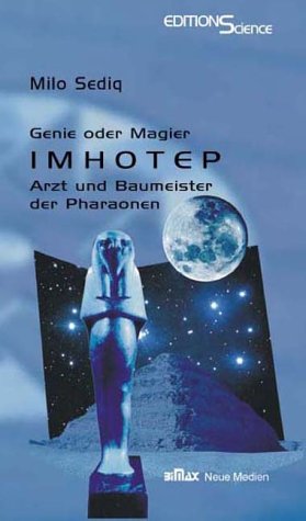 9783932540165: Imhotep - Genie oder Magier: Arzt und Baumeister der Pharaonen. Der erste Naturwissenschaftler Ägyptens