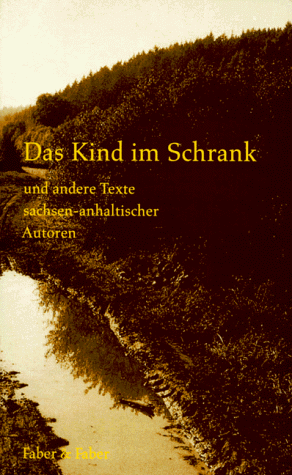 Stock image for Das Kind im Schrank und andere Texte sachsen-anhaltischer Autoren. for sale by Grammat Antiquariat