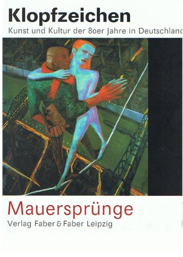 9783932545474: Klopfzeichen. Kunst und Kultur der 80er Jahre in Deutschland. Wahnzimmer. Mauersprnge. [Begleitbuch zur Doppelausstellung Leipzig und Essen 2002-2003].
