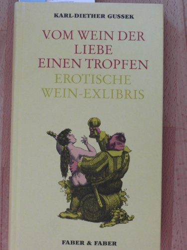 9783932545528: Vom Wein der Liebe einen Tropfen: Erotische Wein-Exlibris