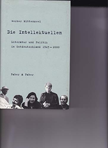 Beispielbild fr Die Intellektuellen: Literatur und Politik in Ostdeutschland 1945 - 2000 zum Verkauf von medimops