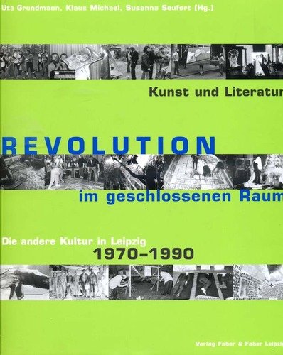9783932545771: Revolution im geschlossenen Raum. Die andere Kultur in Leipzig 1970-1990