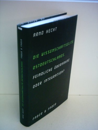 Beispielbild fr Die Wissenschaftselite Ostdeutschlands. Feindliche bernahme oder Integration? zum Verkauf von medimops