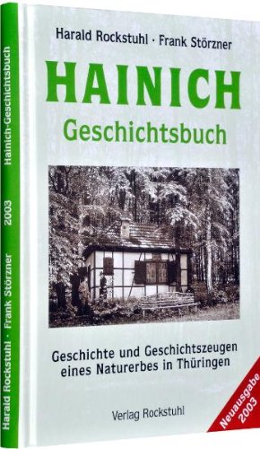 Imagen de archivo de Hainich Geschichtsbuch - Wanderung durch die Geschichte eines Weltnaturerbes in Thringen: Geschichte und Geschichtszeugen eines Naturerbes in Thringen a la venta por medimops