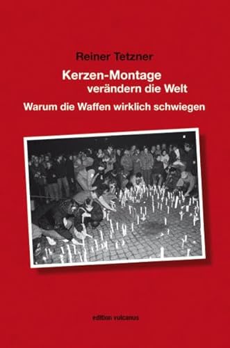 Beispielbild fr Kerzen-Montage verndern die Welt: Warum die Waffen wirklich schwiegen zum Verkauf von medimops