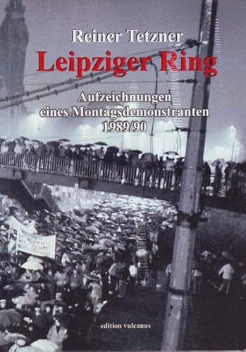 Beispielbild fr Leipziger Ring - Aufzeichnungen eines Montagsdemonstranten 1989/90. zum Verkauf von Antiquariat BcherParadies