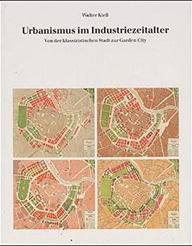 9783932565205: Urbanismus Im Industriezeitalter: Von Der Klassizistischen Stadt Zur Garden City