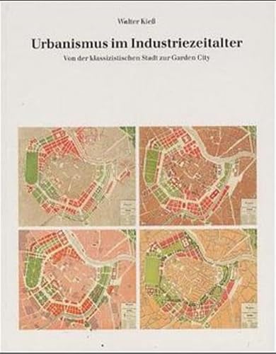 Stock image for Urbanismus Im Industriezeitalter Von Der Klassizistischen Stadt Zur Garden City for sale by PBShop.store US