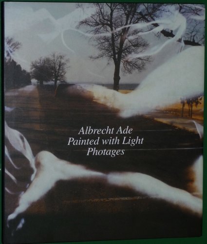 9783932565502: Albrecht Ade: Painted with Light, Photages