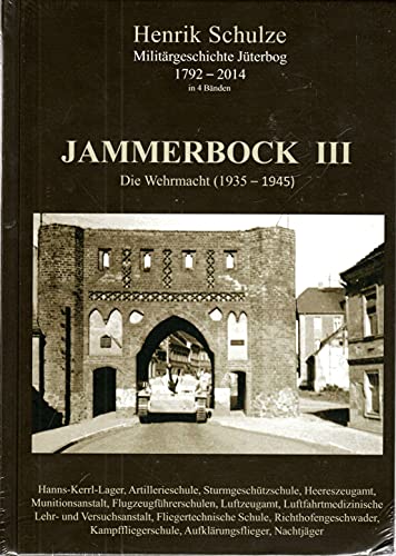 Beispielbild fr Jammerbock III - Die Wehrmacht (1935 - 1945): - (Militrgeschichte Jterbog in 4 Bnden) - zum Verkauf von medimops