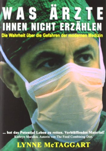 Beispielbild fr Was rzte Ihnen nicht erzhlen: Die Wahrheit ber die Gefahren der modernen Medizin zum Verkauf von medimops