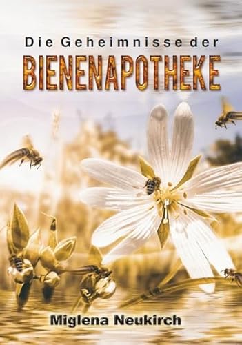 9783932576690: Die Geheimnisse der Bienenapotheke