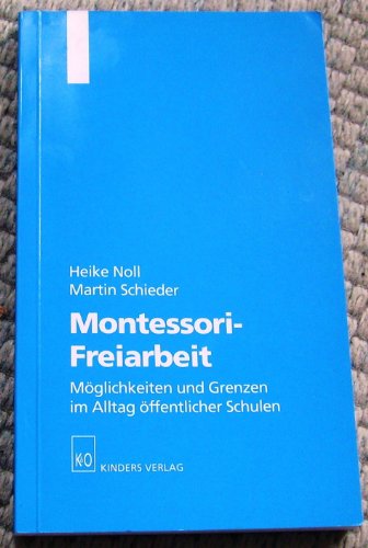 Beispielbild fr Montessori-Freiarbeit. Mglichkeiten und Grenzen im Alltag ffentlicher Schulen. zum Verkauf von ANTIQUARIAT BCHERBERG Martin Walkner