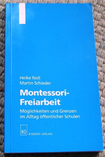 9783932577154: Montessori - Freiarbeit. Mglichkeiten und Grenzen im Alltag ffentlicher Schulen (Livre en allemand)