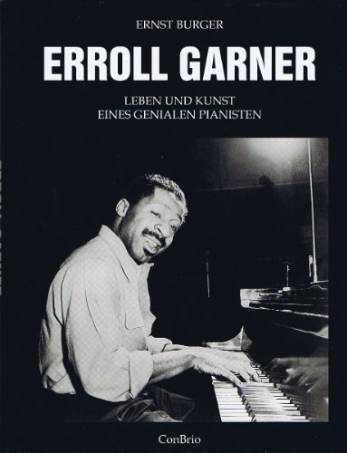 Erroll Garner: Leben und Kunst eines genialen Pianisten - Ernst Burger