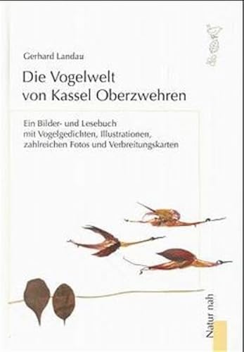 Die Vogelwelt von Kassel Oberzwehren. Ein Bilder- u. Lesebuch mit Vogelgedichten, Illustrationen,...