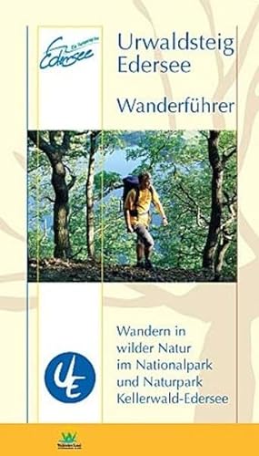 9783932583148: Urwaldsteig Edersee. Wanderfhrer: Wandern in wilder Natur im Naturpark und durch das Weltnaturerbe im Nationalpark Kellerwald-Edersee