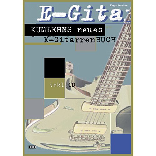 9783932587474: Kumlehns neues E-Gitarrenbuch