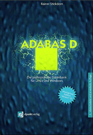 Adabas D : die professionelle Datenbank für Linux und Windows ; [für Workgroup Edition Version 10]. - Stickdorn, Rainer