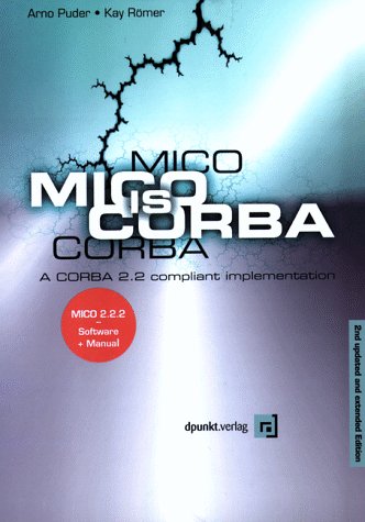 Stock image for MICO is CORBA. CD- ROM fr Windows 95/98/ NT, Solaris, Linux, AIX, Digital Unix, HP- UX. A CORBA 2.2 compliant implementation for sale by medimops