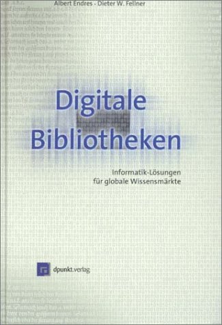 Beispielbild fr Digitale Bibliotheken. Informatik-Lsungen fr globale Wissensmrkte. zum Verkauf von medimops