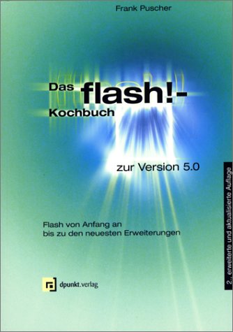 Beispielbild fr Das Flash!-Kochbuch zur Version 5.0 : Flash von Anfang an bis zu den neuesten Erweiterungen zum Verkauf von Buchpark