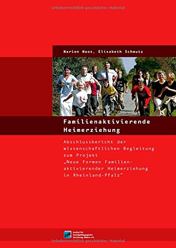 9783932612206: Familienaktivierende Heimerziehung: Abschlussbericht der wissenschaftlichen Begleitung zum Projekt "Neue Formen Familienaktivierender Heimerziehung in Rheinland-Pfalz"