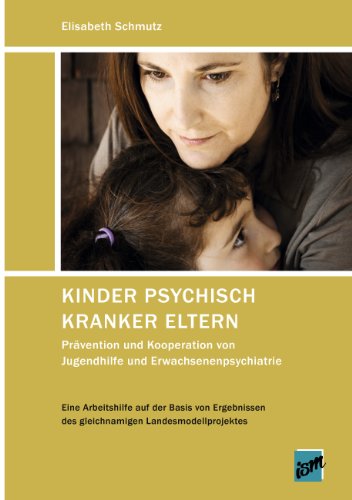 9783932612398: Kinder psychisch kranker Eltern: Prvention und Kooperation von Jugendhilfe und Erwachsenenpsychiatrie