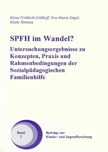 Imagen de archivo de SPFH im Wandel?: Untersuchungsergebnisse zu Konzepten, Praxis und Rahmenbedingungen der Sozialpdagogischen Familienhilfe a la venta por medimops