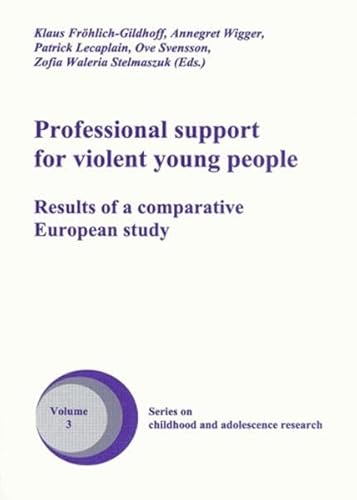 Beispielbild fr Professional support for violent young people: Results of a comparative European study (Englisch) von Klaus Frhlich-Gildhoff (Herausgeber), Annegret Wigger (Herausgeber), Patrick Lecaplain (Herausgeber), Eva M Engel (Mitarbeiter) zum Verkauf von BUCHSERVICE / ANTIQUARIAT Lars Lutzer