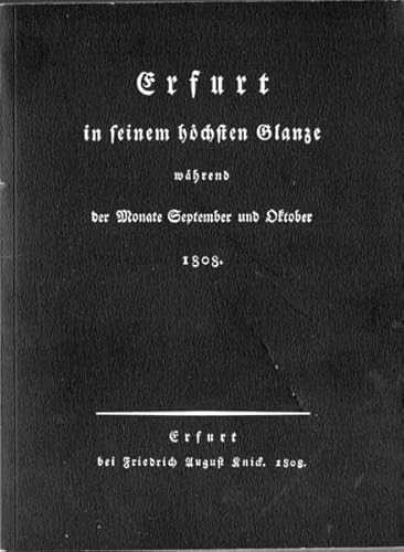 9783932655333: Erfurt in seinem hchsten Glanze whrend der Monate September und Oktober 1808. Kommentierter Faksimile-Druck der Ausgabe von 1808