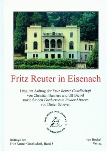 Fritz Reuter in Eisenach Gesamttitel: Beitraege der Fritz-Reuter-Gesellschaft; Bd. 8 (9783932696121) by Unknown Author