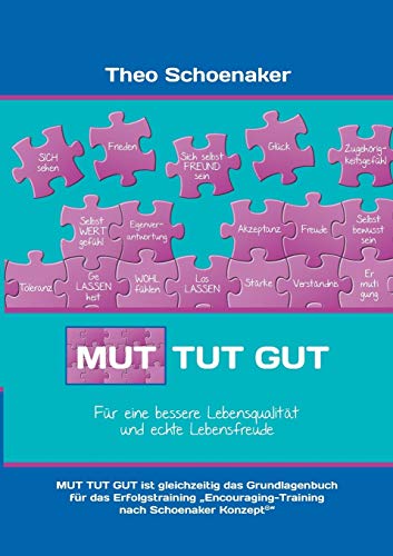 Mut tut gut: Für eine bessere Lebensqualität und echte Lebensfreude (German Edition) - Schoenaker, Theo