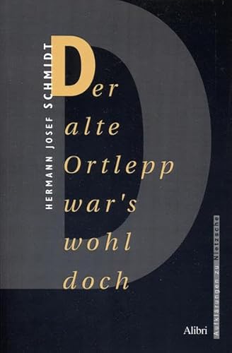 9783932710698: Der alte Ortlepp war's wohl doch: oder Fr Ernst Ortlepp und mehr Mut sowie genetische Kompetenz in der Nietzscheinterpretation