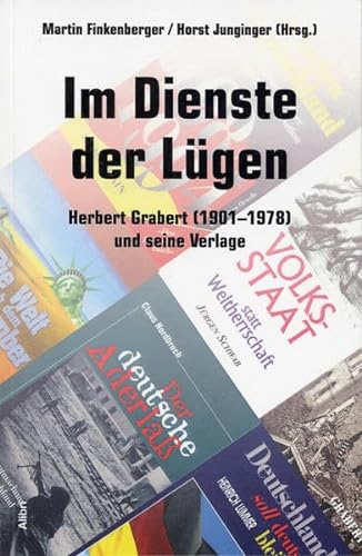 Im Dienste der Lügen. Herbert Grabert (1901-1978) und seine Verlage.