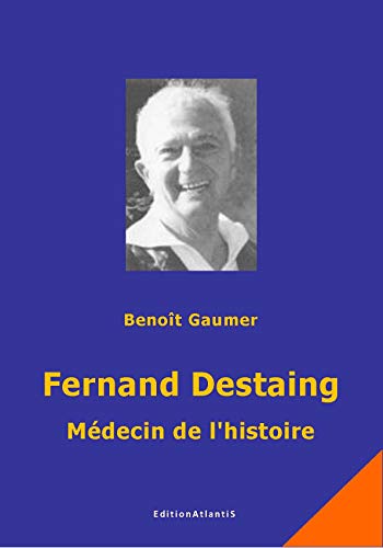 9783932711459: Fernand Destaing, mdecin de l'histoire