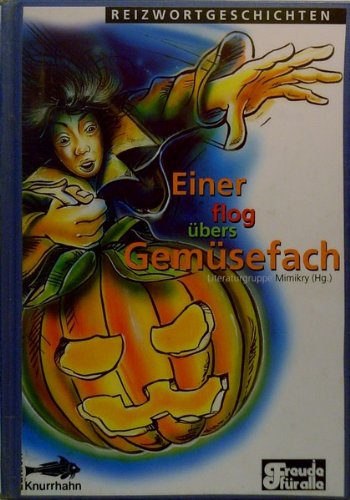 Stock image for Einer flog bers Gemsefach: Reizwortgeschichten der Literaturgruppe Mimikry und Gastautoren for sale by Versandhandel K. Gromer