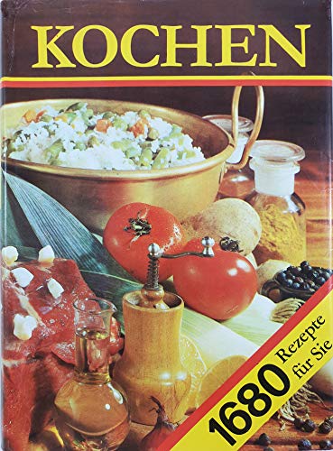 Beispielbild fr Kochen. 1680 Rezepte fr Sie: Ein Rezeptbuch fr alle Leute, die mit Leidenschaft backen und brutzeln, kochen und mixen und . essen. Tips zum . . Rezepte jeweils gedacht fr 4 Personen zum Verkauf von medimops