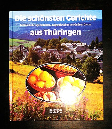 Stock image for Die sch nsten Gerichte aus Thüringen: Kulinarische Spezialitäten for sale by ThriftBooks-Atlanta