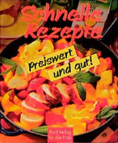 Stock image for Schnelle Rezepte preiswert und gut for sale by Martin Greif Buch und Schallplatte