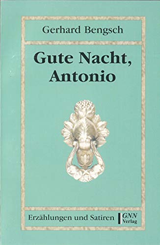 Stock image for Gute Nacht, Antonio. Erzhlungen und Satiren for sale by Thomas Dring - Verkauf von Bchern