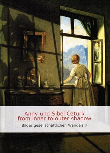 9783932736315: Anny und Sybel ztrk - from inner to outer shadow: Bilder gesellschaftlichen Wandels 7