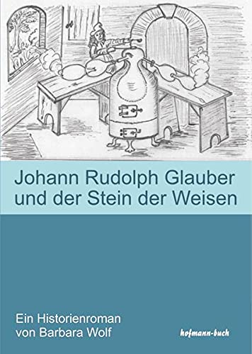 Beispielbild fr Johann Rudolph Glauber und der Stein der Weisen zum Verkauf von medimops