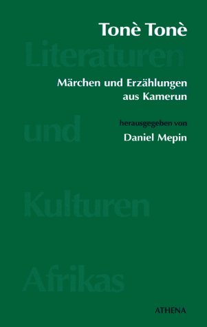 Tonè Tonè. Märchen und Erzählungen aus Kamerun - Daniel Mepin