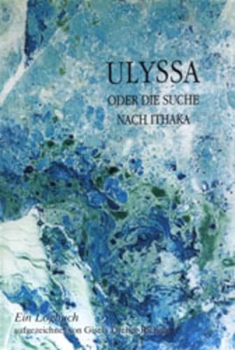 Beispielbild fr Ulyssa oder Die Suche nach Ithaka. Ein Logbuch zum Verkauf von medimops