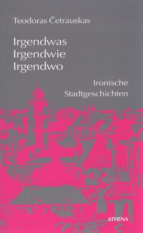 9783932740862: Irgendwas, irgendwie, irgendwo. Ironische Stadtgeschichten