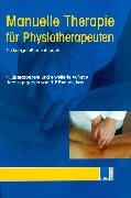 Beispielbild fr Manuelle Therapie fr Physiotherapeuten: Ein kurzgefates Lehrbuch zum Verkauf von medimops